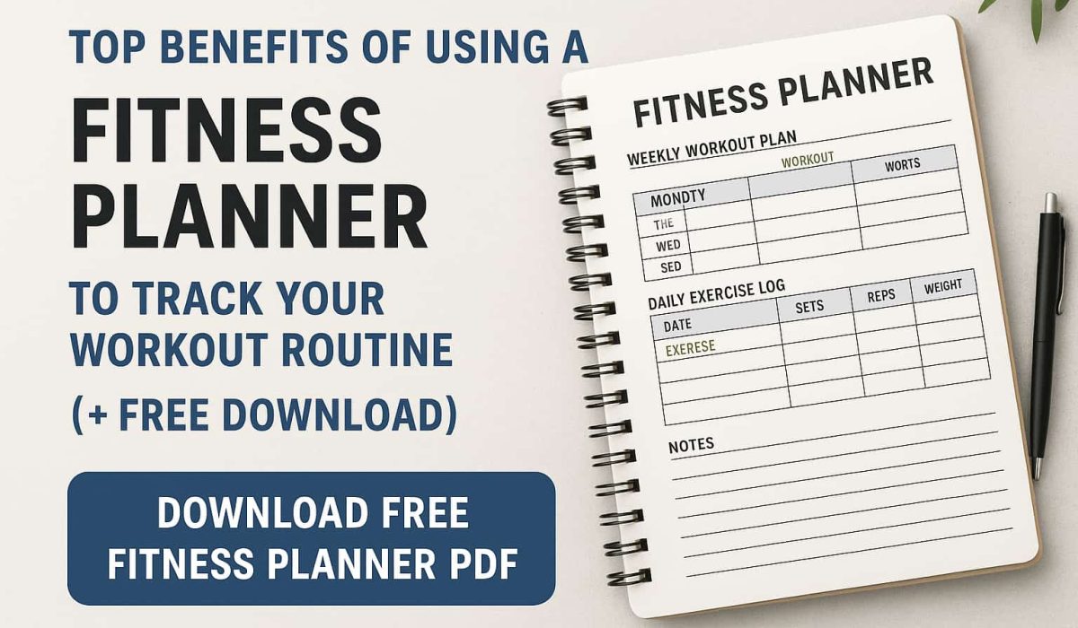 Top Benefits of Using a Fitness Planner to Track Your Workout Routine